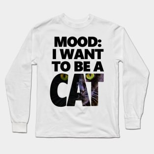 I Want To Be A Cat - Huey Version Long Sleeve T-Shirt